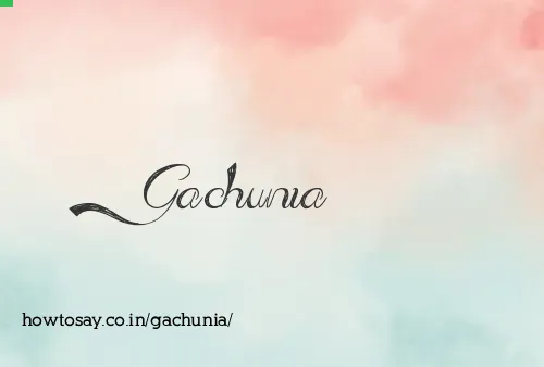 Gachunia