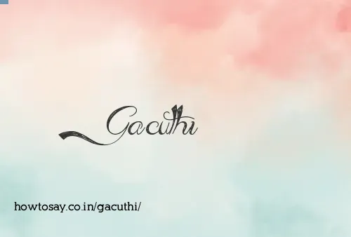 Gacuthi