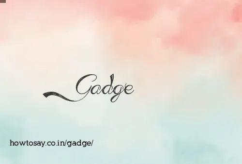 Gadge