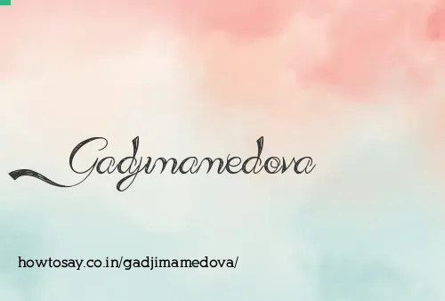 Gadjimamedova
