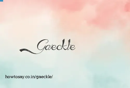 Gaeckle
