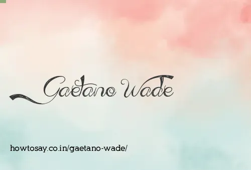 Gaetano Wade
