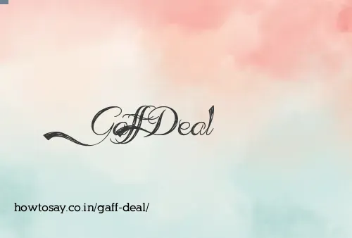 Gaff Deal