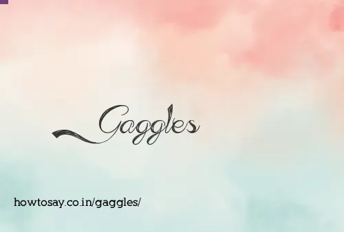 Gaggles