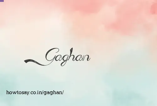 Gaghan
