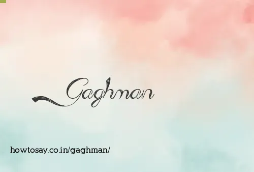 Gaghman