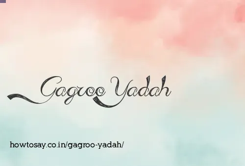 Gagroo Yadah