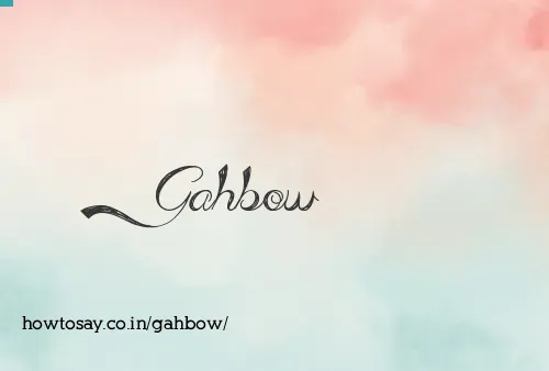 Gahbow