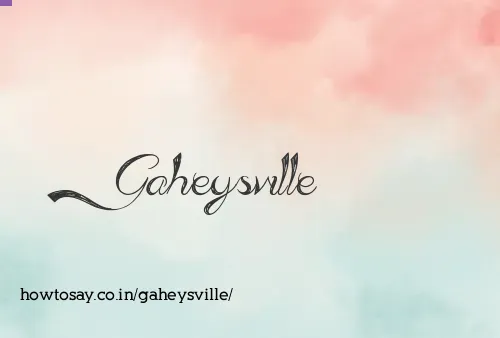 Gaheysville