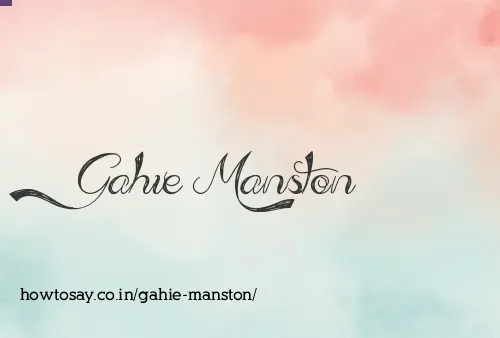Gahie Manston