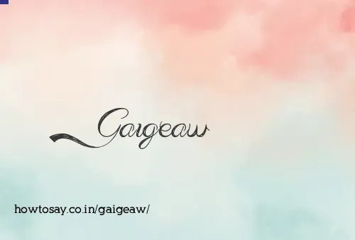 Gaigeaw