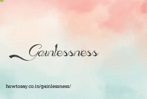 Gainlessness