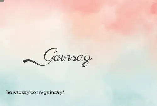 Gainsay