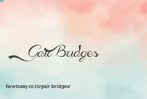 Gair Bridges