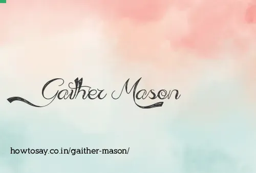 Gaither Mason