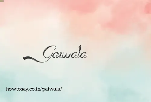 Gaiwala