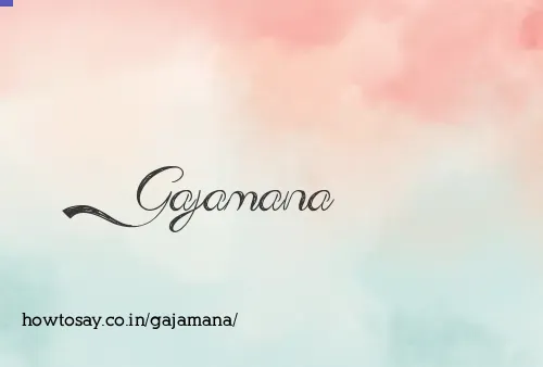 Gajamana