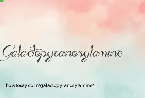 Galactopyranosylamine