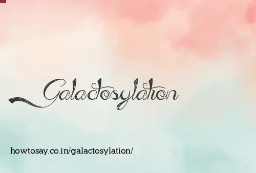 Galactosylation