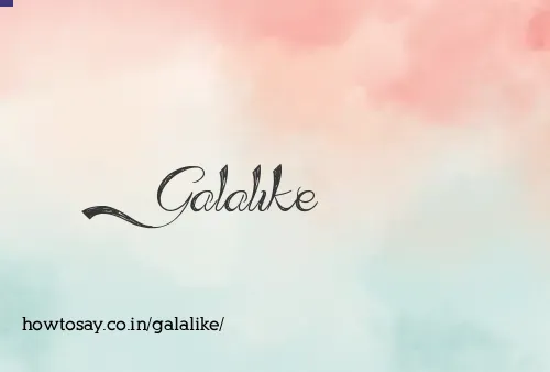 Galalike