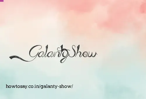 Galanty Show