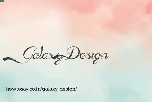 Galaxy Design