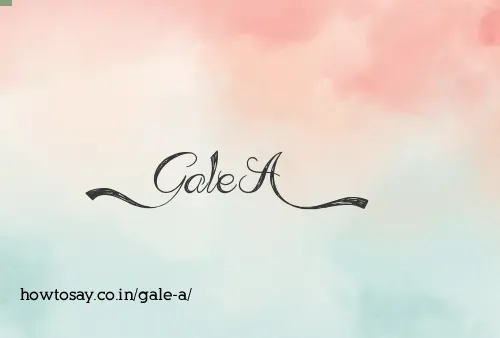 Gale A