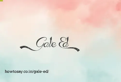 Gale Ed