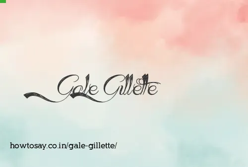 Gale Gillette