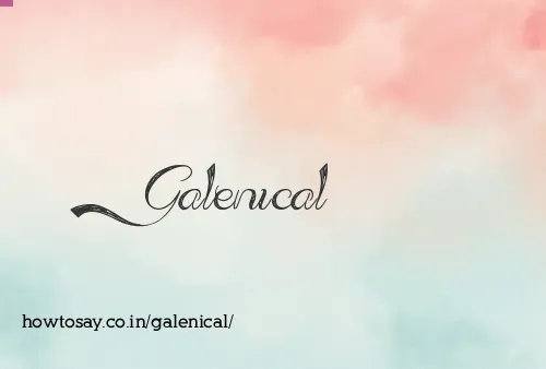 Galenical