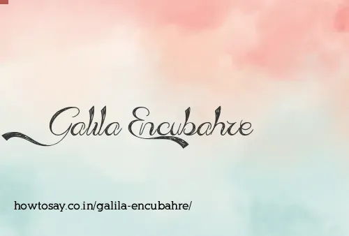Galila Encubahre