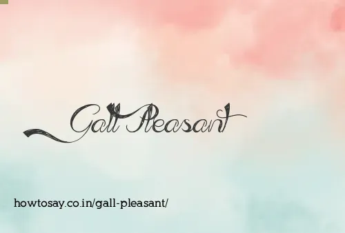 Gall Pleasant