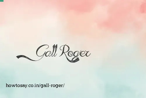 Gall Roger