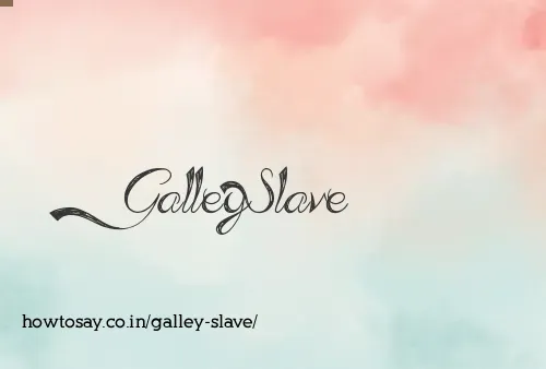Galley Slave