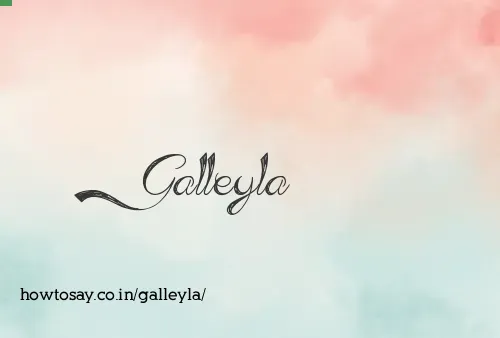 Galleyla