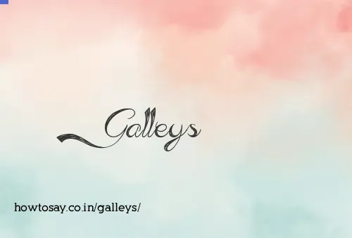 Galleys