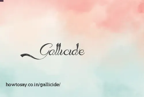 Gallicide