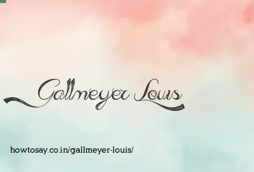 Gallmeyer Louis