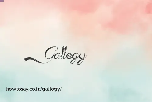 Gallogy