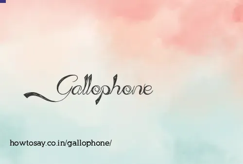 Gallophone