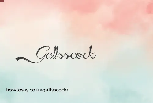 Gallsscock