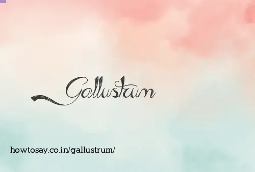 Gallustrum