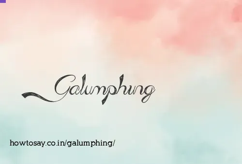 Galumphing