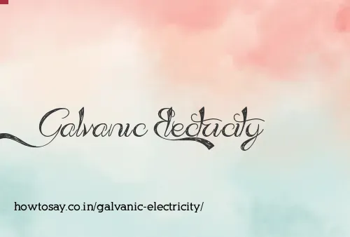Galvanic Electricity