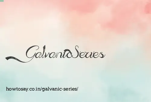 Galvanic Series