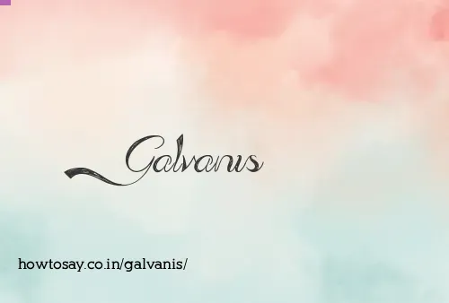 Galvanis