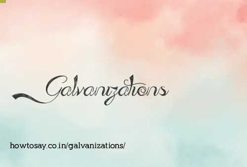Galvanizations