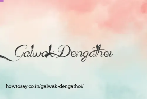 Galwak Dengathoi