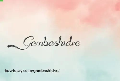 Gambashidve