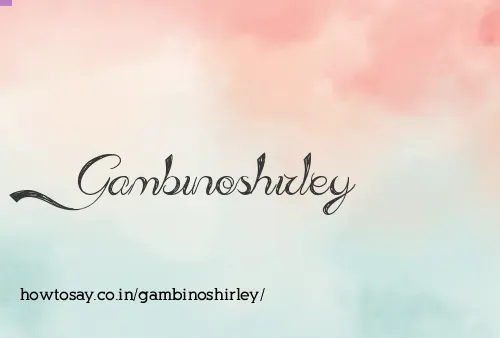 Gambinoshirley